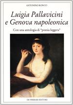 Luigia Pallavicini e Genova napoleonica. Con un'antologia di «Poesia leggera»