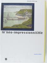 Le néo-impressionnisme de Seurat à Paul Klee: MUSEE D'ORSAY