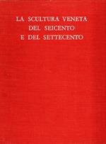 La scultura veneta del Seicento e del Settecento