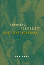 Knowledge, Possibility, and Consciousness: The 1999 Jean Nicod Lectures