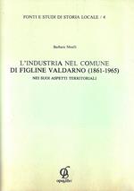 L' industria nel comune di Figline Valdarno (1861-1965) nei sui aspetti territoriali