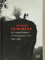 Andreas Feininger: Ein Fotografenleben / A Photographer's Life, 1906-1999
