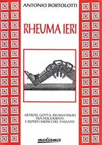 Rheuma ieri. Artrosi, gotta, reumatismo tra documenti e reperti medici del passato