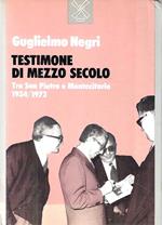 Testimone di mezzo secolo. Tra San Pietro e Montecitorio (1934-1972)