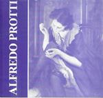 Alfredo Protti . (Catalogo della Mostra - Bologna, 1981)