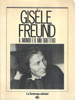 Gisèle Freund. Il mondo e il mio obiettivo