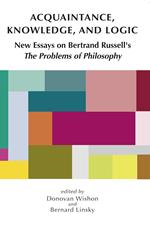 Acquaintance, Knowledge, and Logic: New Essays on Bertrand Russell's 