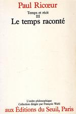 Temps Et Recit. Tome 3: Le Temps raconté