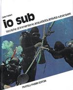 Io sub: tecniche di immersione, acquaticità, attività subacquee