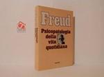 Psicopatologia della vita quotidiana. Dimenticanze, lapsus, sbadataggini, superstizioni ed errori