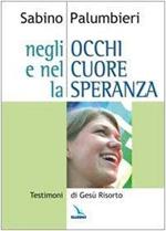 Negli occhi e nel cuore la speranza. Testimoni di Gesù risorto