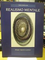 Realismo mentale disegni dipinti e sculture