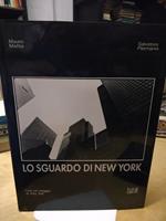 Lo Sguardo di new york con un saggio di vito testi mauro mattia salvatore piermarini