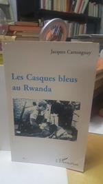 Les Casques bleus au rwanda jacques castonguay