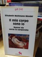 Elisabeth moltmann-wendel il mio corpo sono io nuove vie verso la corporeità