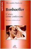 Bonhoeffer. L'etica come confessione Andreini, Alessandr