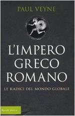 L' impero greco romano. Le radici del mondo globale Veyne, Paul Bellingeri, S. Arena, S. Dapelli, L. C. and Stucchi, S