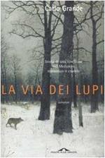 La via dei lupi. Storia di una ribellione nel Medioevo romantico e crudele