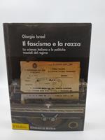 il fascismo e la razza la scienza italiana e le politiche razziali del regime