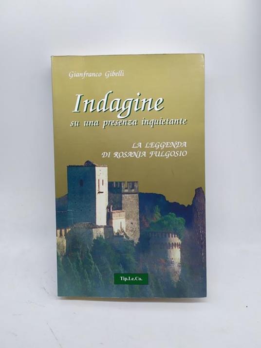 indagine su una presenza inquietante la leggend di rosania fulgosio  gianfranco gibelli - Libro Usato - TIP.LE.CO 