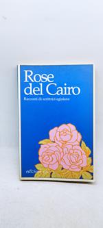 rose del cairo racconti di scrittrici egiziane edizione e/o