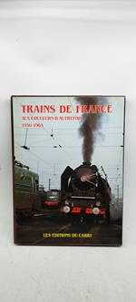 trains de france aux couleurs d'aurefois 1950-1965