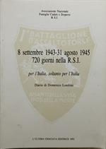 8 settembre 1943-31 agosto 1945 720 giorni nella r.s.i per l'italia soldato per l'italia