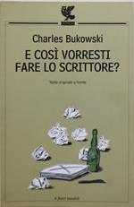 e così vorresti fare lo scrittore ? testo originale a fronte