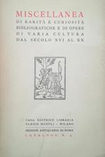 Miscellanea Di Rarità E Curiosità Bibliografiche E Di Opere Di Varia Cultura Dal Secolo Xvi Al Xx