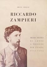 Riccardo Zampieri. Mezzo Secolo Di Lotte A Trieste Per L'Unità Italiana