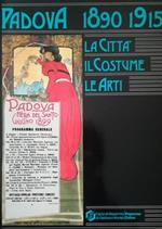 Padova 1890-1915. La Città Il Costume Le Arti