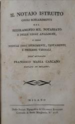 Il Notajo Istruito Cogli Schiarimenti Del Regolamento Sul Notariato E Delle Leggi Analoghe, E Colle Module Dell'Istromenti, Testamenti E Processi Verbali