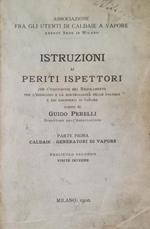 Istruzioni ai periti ispettori per l'esecuzione del regolamento per l'esercizio e la sorveglianza delle caldaie e dei recipienti di vapore