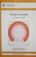 Il testo al centro : atti del Convegno in onore di Gigliola Sacerdoti Mariani : Firenze, 15-16 aprile 2010