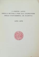 I cento anni della Scuola per gli ingegneri dell'Universita di Padova, 1876-1976