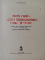 Sviluppo economico : legge di produzione industriale o forza di terziario? : il principio di complementarietà nella metodologia, storia e analisi economica