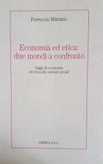 Economia ed etica : due mondi a confronto : saggi di economia ed etica dei sistemi sociali