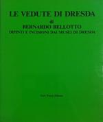 Le Vedute Di Dresda Di Bernardo Bellotto, Dipinti E Incisioni Dai Musei Di Dresda