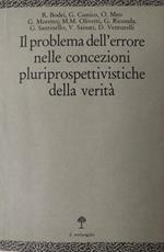 Il Problema Dell'Errore Nelle Concezioni Pluriprospettivistiche Della Verità