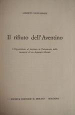 IL Rifiuto Dell'Aventino. L'Opposizione Al Fascismo In Parlamento Nelle Memorie Di Un Deputato Liberale