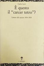 È Questo Il Carcer Teatro? Lettere Dal Carcere 1934-1935