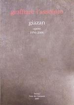 Graffiare L'Assoluto. Giazan. Opere 1956 - 2006