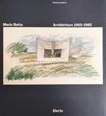 Mario Botta. Architetture 1960 - 1985