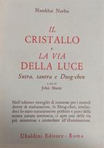 Il Cristallo E La Via Della Luce. Suntra, Tantra E Dzog-Chen