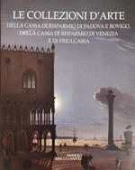 Le Collezioni D'Arte Della Cassa Di Risparmio Di Padova E Rovigo, Della Cassa Di Risparmio Di Venezia E Di Friulcassa