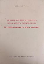 Problemi Dei Beni Ecclesiastici Nella Societa' Preindustriale. Le Confraternite Di Roma Moderna