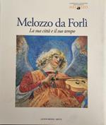 Melozzo Da Forli'. La Sua Citta' E Il Suo Tempo Di: Foschi Marina