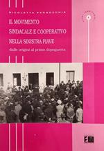 Il Movimento Sindacale E Cooperativo Nella Sinistra Piave Dalle Origini Al Dopoguerra Di: Pannocchia Nicoletta