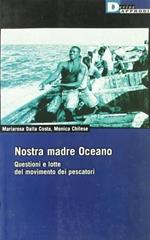 Nostra Madre Oceano. Questioni E Lotte Del Movimento Dei Pescatori