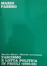 Fascismo E Lotta Politica In Friuli (1920-26)